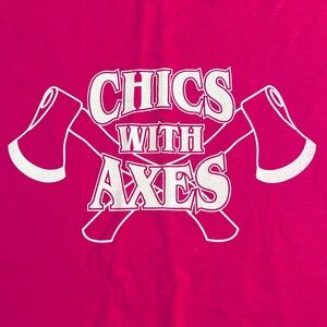 World Famous Lumberjills CHICS WITH AXES hot pink tshirt